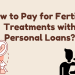 Fertility Treatments with Personal Loans