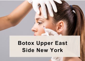 Botox Upper East Side, New York – How Effective is the Treatment?