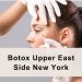 Botox Upper East Side, New York – How Effective is the Treatment?