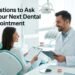 Questions to Ask at Your Next Dental Appointment